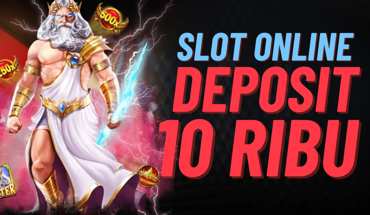 Slot Depo 10K: Cara Mudah Menang dengan Modal Kecil